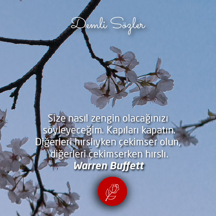 Size nasıl zengin olacağınızı söyleyeceğim. Kapıları kapatın. Diğerleri hırslıyken çekimser olun, diğerleri çekimserken hırslı.