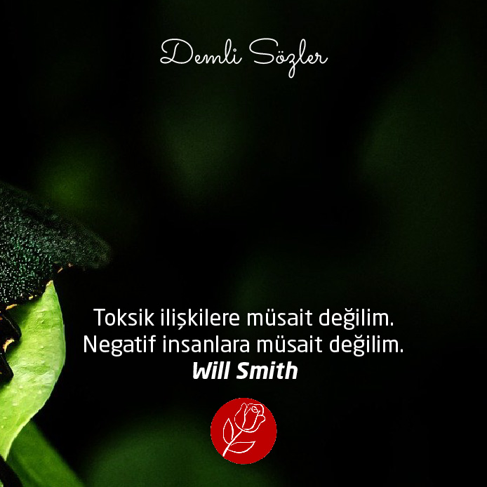 Toksik ilişkilere müsait değilim. Negatif insanlara müsait değilim.